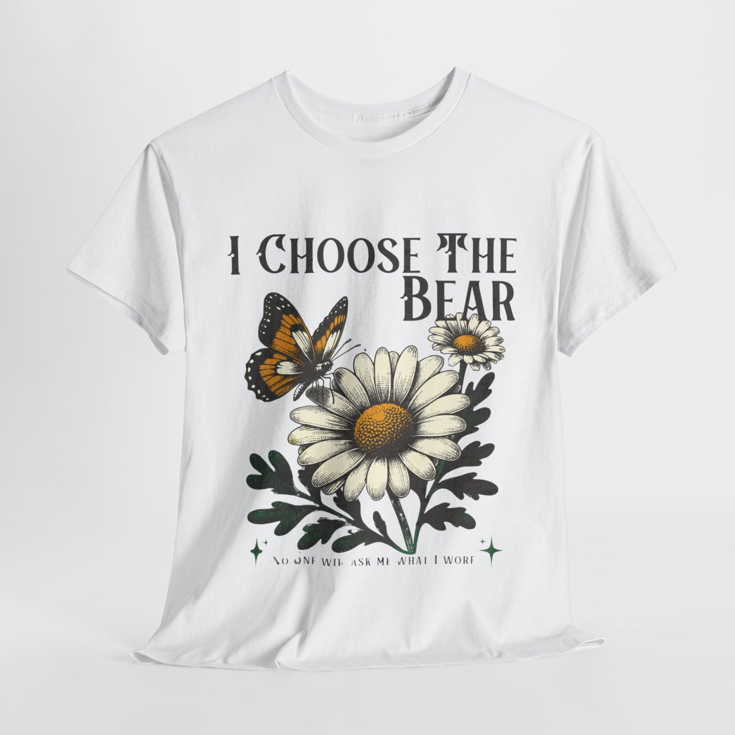 I Choose The Bear" T-shirt