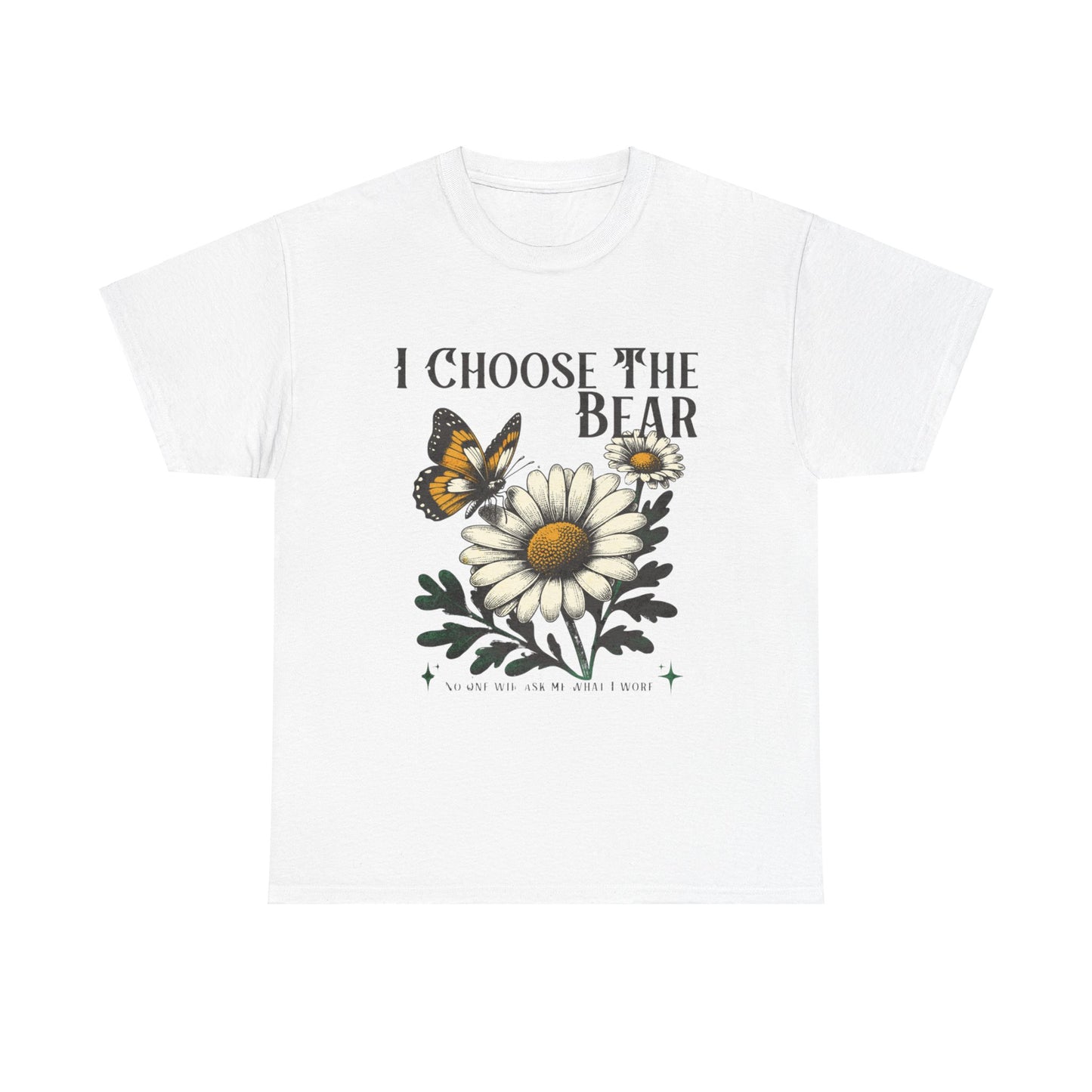 I Choose The Bear" T-shirt