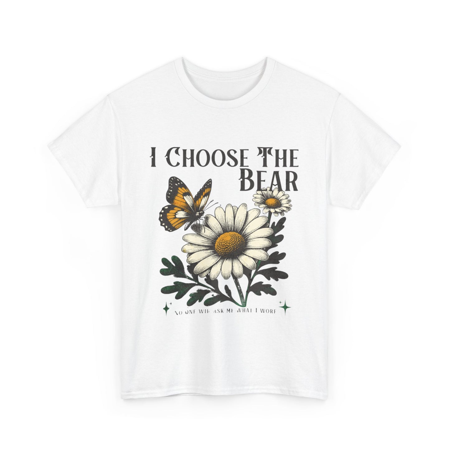 I Choose The Bear" T-shirt